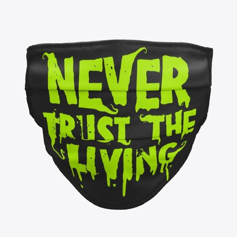 Never Trust the Living